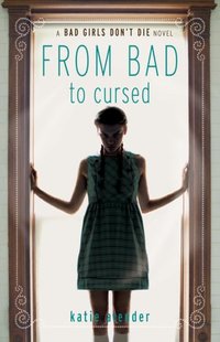 From Bad To Cursed by Katie Alender
