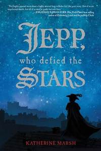 Jepp, Who Defied The Stars by Katherine Marsh