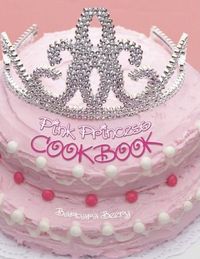 Pink Princess Cookbook by Barbara Beery