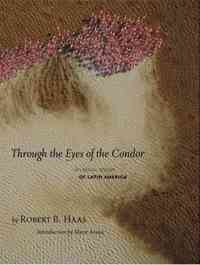 Through The Eyes Of The Condor by Bobby Haas