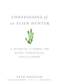 Confessions of an Alien Hunter by Seth Shostak