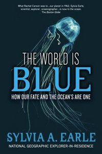 The World Is Blue by Sylvia A. Earle