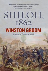 Shiloh 1862 by Winston Groom