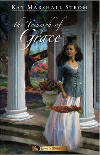 The Triumph Of Grace by Kay Marshall Strom