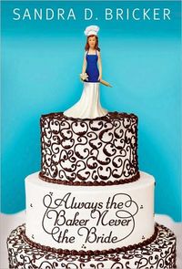 Always the Baker, Never the Bride by Sandra D. Bricker