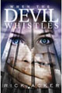 When The Devil Whistles by Rick Acker