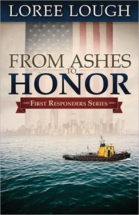 From Ashes To Honor by Loree Lough