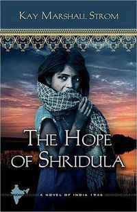 The Hope Of Shridula by Kay Marshall Strom