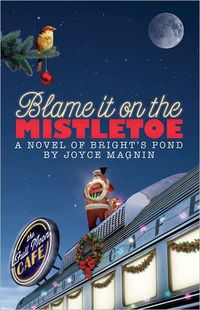 Blame It On The Mistletoe by Joyce Magnin