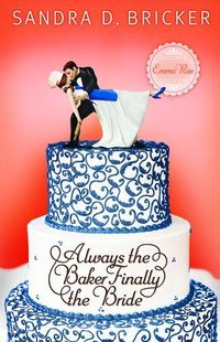 Always The Baker Finally The Bride by Sandra D. Bricker