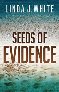 Seeds Of Evidence by Linda J. White