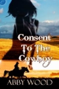 Consent to the Cowboy by Abby Wood