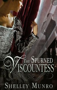 The Spurned Viscountess by Shelley Munro
