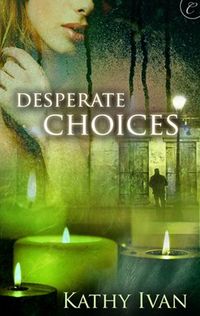 Desperate Choices by Kathy Ivan