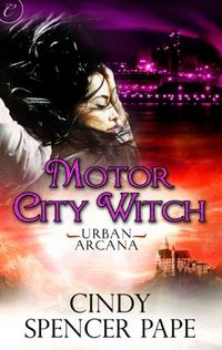 Motor City Witch by Cindy Spencer Pape