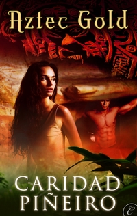 Excerpt of Aztec Gold by Caridad Pineiro