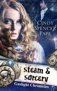Steam & Sorcery by Cindy Spencer Pape