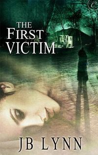 The First Victim by JB Lynn