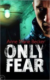 Only Fear by Anne Marie Becker