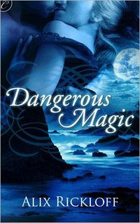 Dangerous Magic by Alix Rickloff