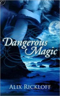 Dangerous Magic by Alix Rickloff