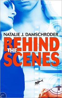 Behind the Scenes by Natalie J. Damschroder