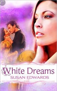 White Dreams: Book Eight of Susan Edwards' White Series by Susan Edwards