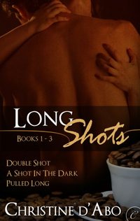Long Shots: Books 1-3 by Christine d'Abo