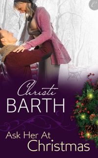 Ask Her At Christmas by Christi Barth