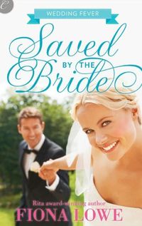 Saved by the Bride by Fiona Lowe