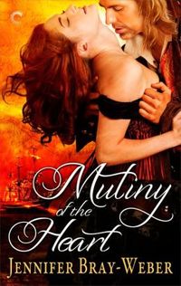 Mutiny of the Heart by Jennifer Bray-Weber