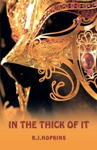 In The Thick Of It by R.J. Hopkins