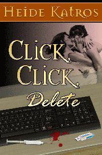 Click, Click, Delete by Heide Katros