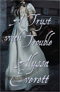A Tryst With Trouble by Alyssa Everett