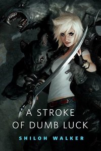 A Stroke of Dumb Luck by Shiloh Walker