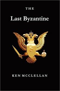 The Last Byzantine by Ken McClellan
