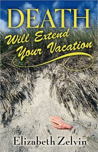 Death Will Extend Your Vacation by Elizabeth Zelvin