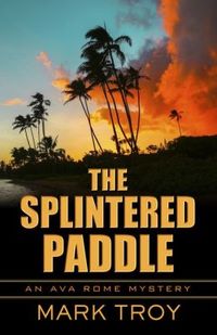 The Splintered Paddle by Mark Troy