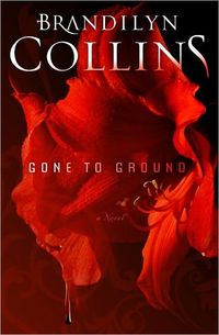 Gone To Ground by Brandilyn Collins