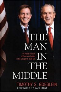 The Man in the Middle by Timothy S. Goeglein