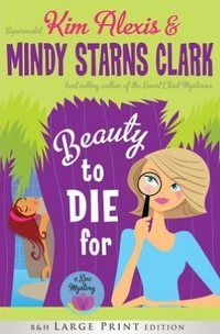 Beauty To Die For by Mindy Starns Clark