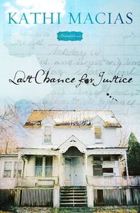Last Chance For Justice by Kathi Macias