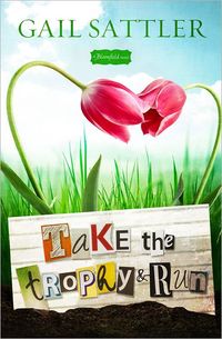 Take the Trophy and Run by Gail Sattler