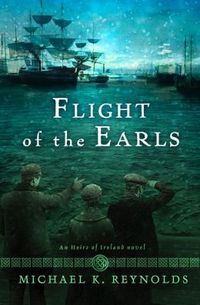 Flight Of The Earls by Michael K. Reynolds