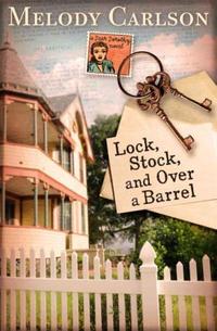 Lock, Stock, and Over a Barrel by Melody Carlson