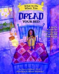 What to Do When You Dread Your Bed by Dawn Huebner