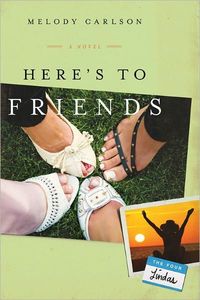 Here's to Friends! by Melody Carlson