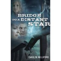 Bridge To A Distant Star by Carolyn Williford