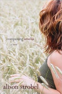 Composing Amelia by Alison Strobel
