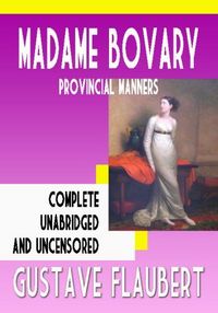 Madame Bovary by Gustave Flaubert